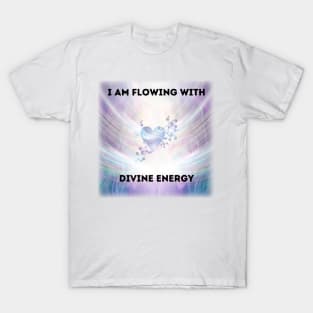 I am flowing with divine energy T-Shirt